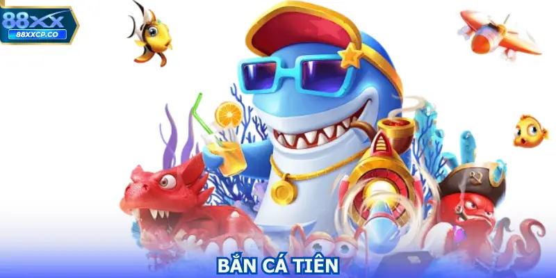 Bắn Cá Tiên - Hành Trình Săn Thưởng Đầy Kịch Tính