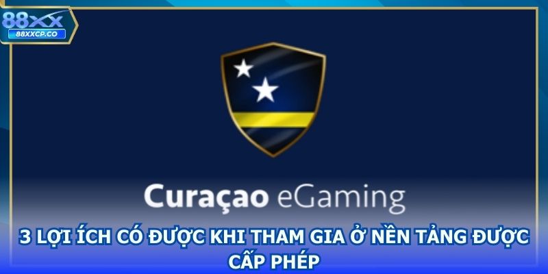3 lợi ích có được khi tham gia ở nền tảng được cấp phép