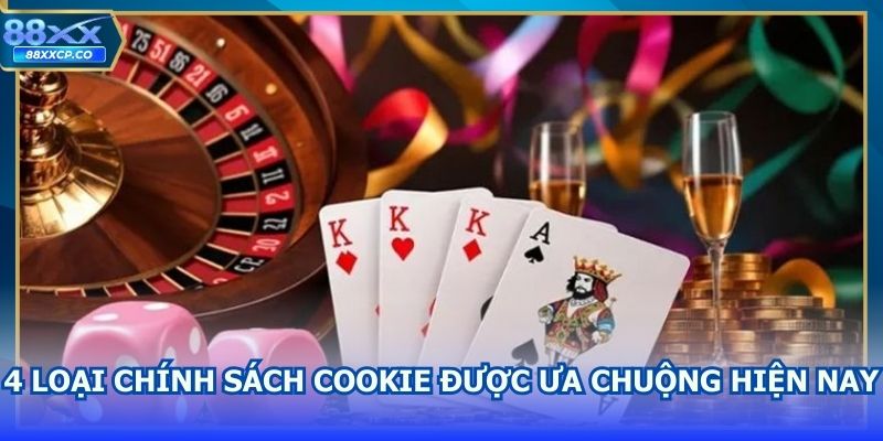 4 loại chính sách cookie được ưa chuộng hiện nay