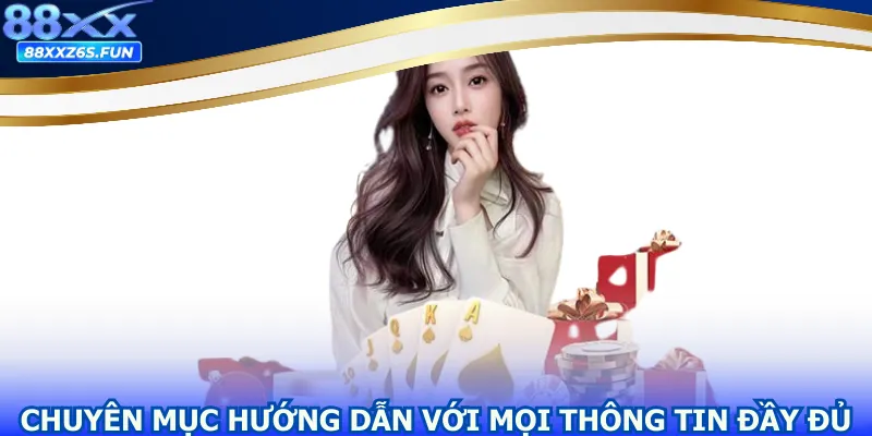 Chuyên mục hướng dẫn với mọi thông tin đầy đủ