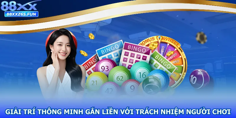 Giải trí thông minh gắn liền với trách nhiệm người chơi