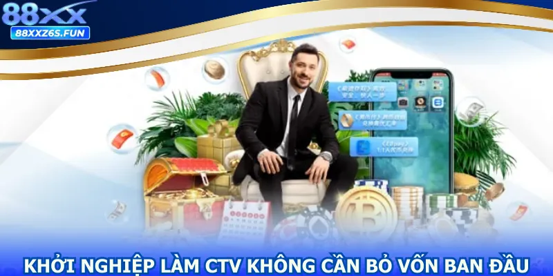Khởi nghiệp làm CTV không cần bỏ vốn ban đầu