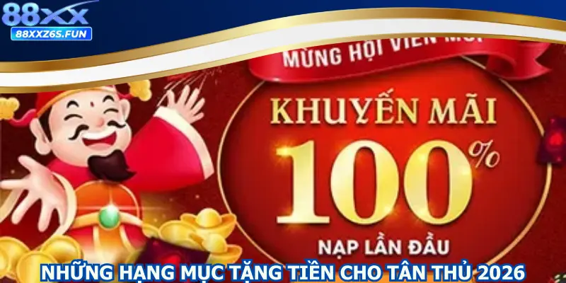 Những hạng mục tặng tiền cho tân thủ 2026