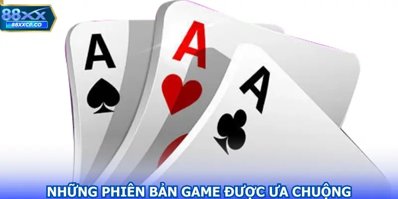 Những phiên bản game đang được ưa chuộng