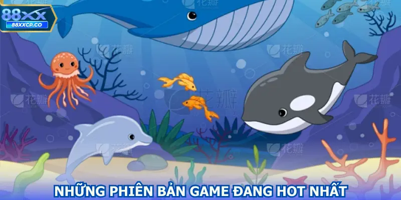 Những phiên bản game đang hot nhất